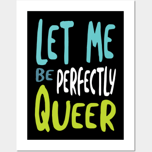 Let Me Be Perfectly Queer Posters and Art